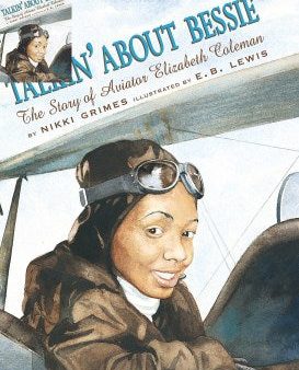 Talkin  About Bessie : the Story of Aviator Elizabeth Coleman Online Hot Sale