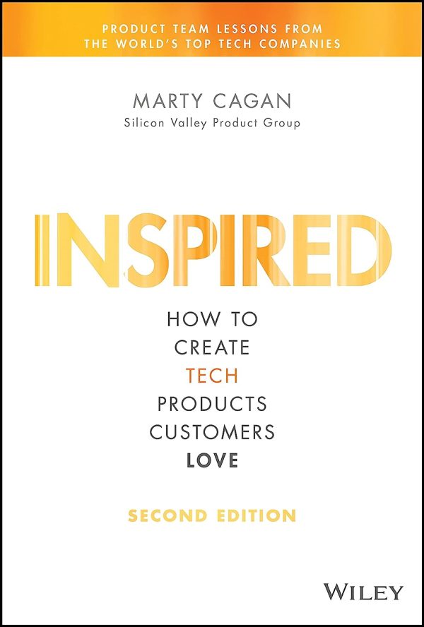 Inspired: How To Create Tech Products Customers Love, 2nd Ed Supply