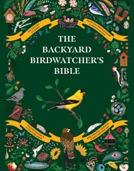 The Backyard Birdwatcher s Bible For Discount