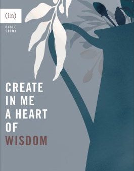 Create in Me a Heart of Wisdom For Discount