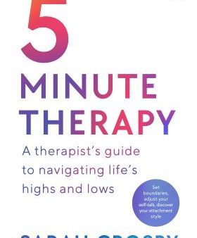 5 Minute Therapy : A Therapist s Guide to Navigating Life s Highs and Lows For Sale