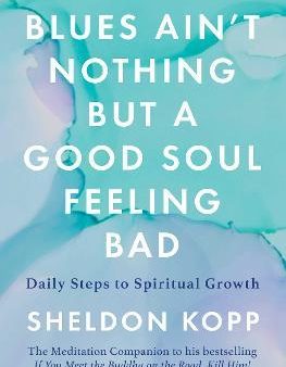 Blues Ain t Nothing But a Good Soul Feeling Bad : Daily Steps to Spiritual Growth Fashion