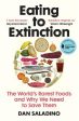 Eating to Extinction : The World s Rarest Foods and Why We Need to Save Them Online Sale