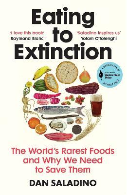 Eating to Extinction : The World s Rarest Foods and Why We Need to Save Them Online Sale