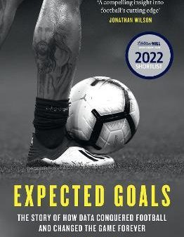 Expected Goals: The Story of How Data Conquered Football and Changed the Game Forever Discount