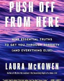 Push Off from Here - Nine Essential Truths to Get You Through Sobriety (and Everything Else) Discount