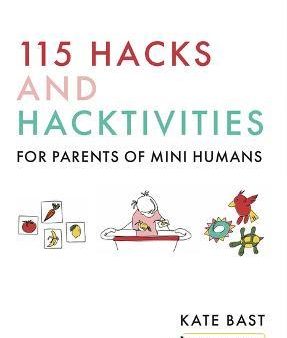 115 Hacks and Hacktivities for Parents of Mini Humans Online