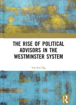 The Rise of Political Advisors in the Westminster System Fashion