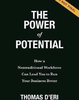 The Power of Potential - How a Nontraditional Workforce Can Lead You to Run Your Business Better Online Sale