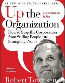 Up The Organization : How To Stop The Corporation From Stifling People And Strangling Profits Fashion