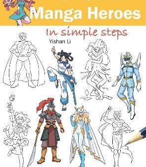 How to Draw: Manga Heroes - In Simple Steps Hot on Sale