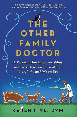 The Other Family Doctor - A Veterinarian Explores What Animals Can Teach Us About Love, Life, and Mortality Hot on Sale