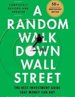 A Random Walk Down Wall Street 13Ed: The Best Investment Guide That Money Can Buy For Discount