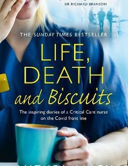 Life, Death and Biscuits : The inspiring diaries of a Critical Care nurse on the Covid front line Online Hot Sale